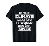 Climate Saved Climate Change Awareness Shirt Gift T Shirt