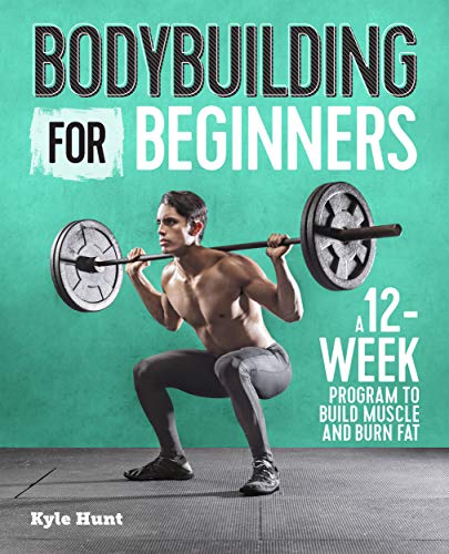 Bodybuilding For Beginners: A 12-Week Program to Build Muscle and Burn Fat book cover