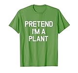 Pretend I M A Plant Funny Lazy Halloween Costume T Shirt