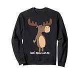 Don't Moose With Me! Funny Grumpy Moose Sweatshirt