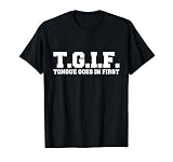 T G I F Tongue Goes In First Funny Sexual T Shirt
