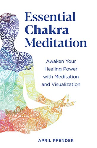 Essential Chakra Meditation: Awaken Your Healing Power with Meditation and Visualization book cover