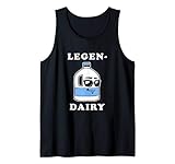 Legendairy Funny Milk Joke Legen Dairy Legendary Tank Top