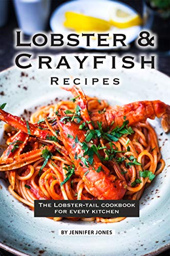 Lobster and Crayfish Recipes: The Lobster-Tail Cookbook for Every Kitchen book cover