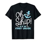 Oh Ship It S My First Cruise Oh Ship Cruise Shirts T Shirt