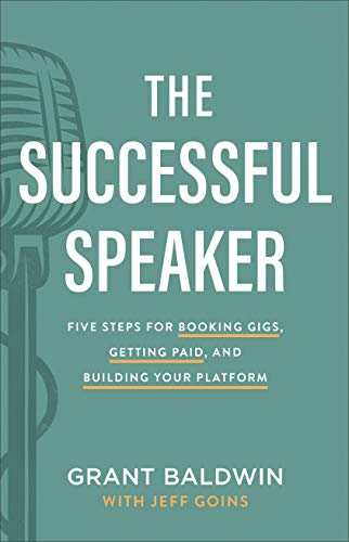 The Successful Speaker: Five Steps for Booking Gigs, Getting Paid, and Building Your Platform book cover