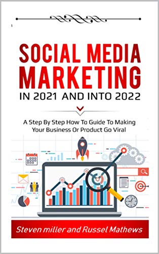 Social Media Marketing in 2019 and into 2020: A Step-By-Step How-To Guide to Make Your Business or Product Go Viral book cover