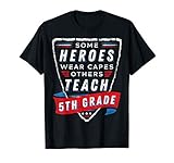 Some Heroes Wear Capes Others Teach 5Th Grade Teacher Gift T