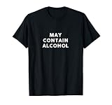 May Contain Alcohol Tee | Drinking T-Shirt