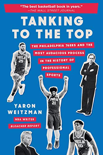 Tanking to the Top: The Philadelphia 76ers and the Most Audacious Process in the History of Professional Sports book cover