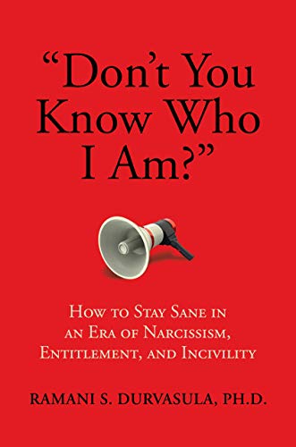 "Don't You Know Who I Am?": How to Stay Sane in an Era of Narcissism, Entitlement, and Incivility book cover