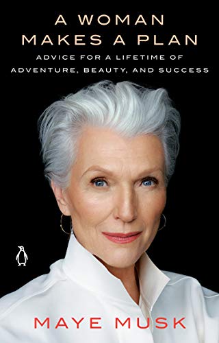A Woman Makes a Plan: Advice for a Lifetime of Adventure, Beauty, and Success book cover