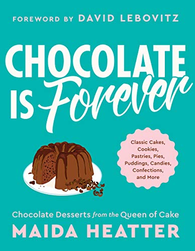 Chocolate Is Forever: Classic Cakes, Cookies, Pastries, Pies, Puddings, Candies, Confections, and More book cover