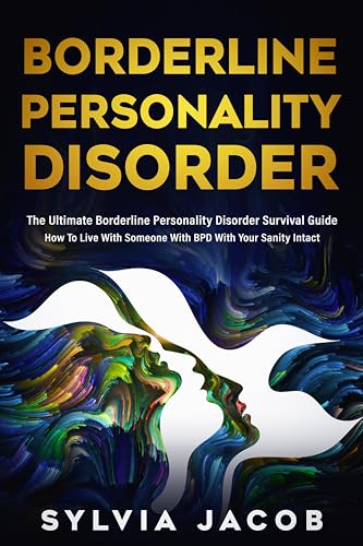 Borderline Personality Disorder: The Ultimate Borderline Personality Disorder Survival Guide How To Live With Someone With BPD With Your Sanity Intact book cover