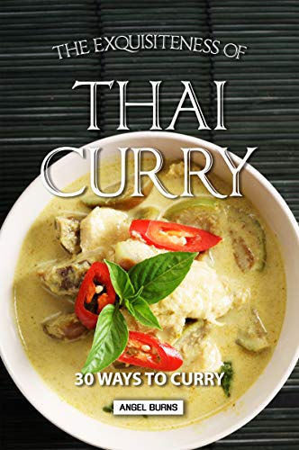 The Exquisiteness of Thai Curry: 30 Ways to Curry book cover