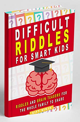 Difficult Riddles for Smart Kids: Riddles And Brain Teasers For The Whole Family to share (Gifts for Smart Kids) book cover