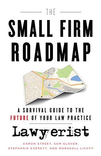 The Small Firm Roadmap: A Survival Guide to the Future of Your Law Practice book cover
