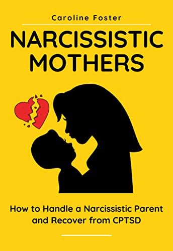 Narcissistic Mothers: How to Handle a Narcissistic Parent and Recover from CPTSD (Adult Children of Narcissists Recovery Book 1) book cover