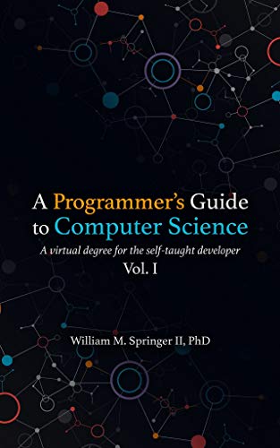 A Programmer's Guide to Computer Science: A virtual degree for the self-taught developer book cover