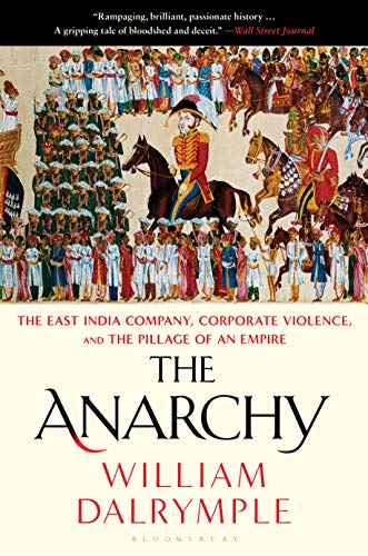 The Anarchy: The East India Company, Corporate Violence, and the Pillage of an Empire book cover