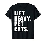 Lift Heavy Pet Cats Funny Gym Workout Weight Lifting T-Shirt