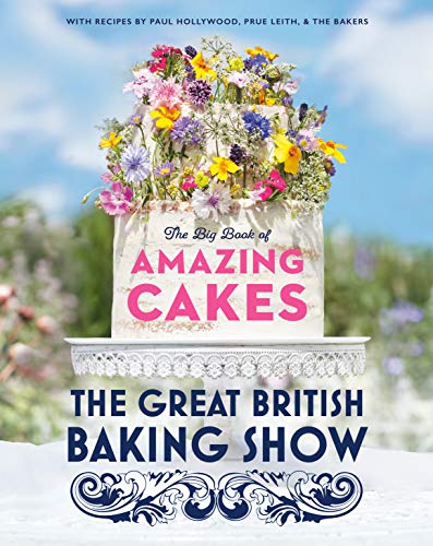 The Great British Baking Show: The Big Book of Amazing Cakes book cover