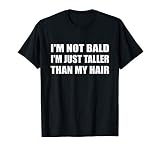 I M Not Bald I M Just Taller Than My Hair Receding Hair Loss