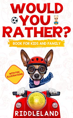 Would You Rather? Book For Kids and Family: The Book of Funny Scenarios, Wacky Choices and Hilarious Situations for Kids, Teen, and Adults (Game Book Gift Ideas) book cover