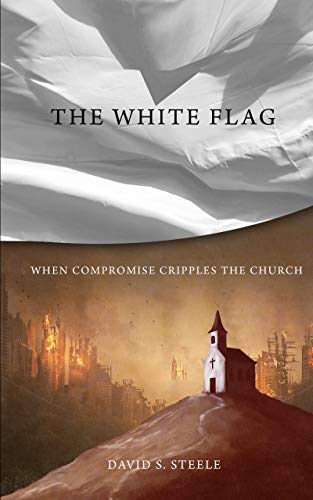 The White Flag: When Compromise Cripples the Church book cover