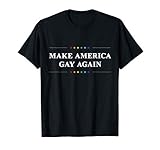 Make American Gay Again Funny Gay Pride Month T-Shirt