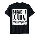 Straight Outta Schedule Changes Back To School Tshirt Gifts