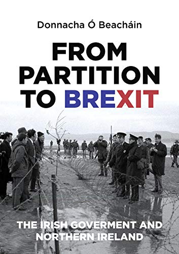 From Partition to Brexit: The Irish Government and Northern Ireland book cover