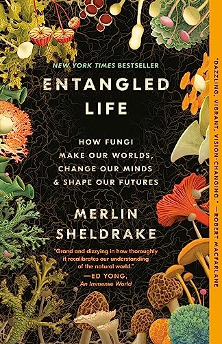 Entangled Life: How Fungi Make Our Worlds, Change Our Minds & Shape Our Futures book cover