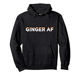 Ginger AF Funny Redhead Hair Quote Saying Gingers Gag Gift Pullover Hoodie