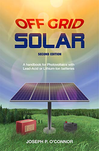 Off Grid Solar: A handbook for Photovoltaics with Lead-Acid or Lithium-Ion batteries book cover