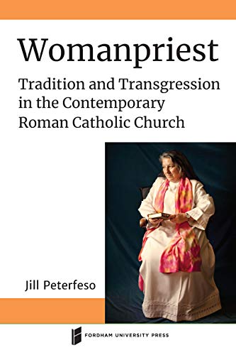 Womanpriest: Tradition and Transgression in the Contemporary Roman Catholic Church book cover