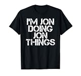 Sarcastic Birthday Name Text Joke Lover Designs I'M JON DOING JON THINGS Funny Idea Unisex-Adults, Kids Black T-Shirt Small