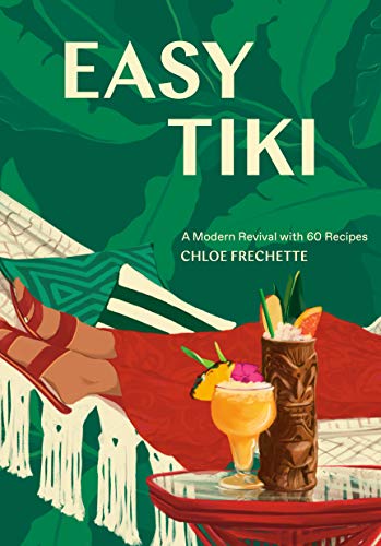 Easy Tiki: A Modern Revival with 60 Recipes book cover