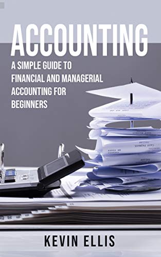 Accounting: A Simple Guide to Financial and Managerial Accounting for Beginners book cover
