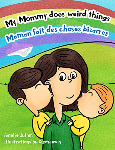 My Mommy does weird things / Maman fait des choses bizarres: Bilingual children's picture book French-English - Livre illustré pour enfants, bilingue Français-Anglais ... (American English Edition) book cover