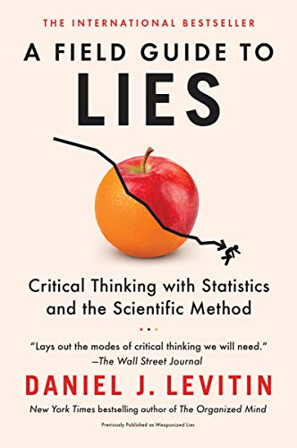 A Field Guide to Lies: Critical Thinking with Statistics and the Scientific Method book cover