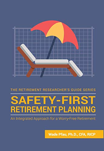 Safety-First Retirement Planning: An Integrated Approach for a Worry-Free Retirement (The Retirement Researcher Guide Series Book 3) book cover