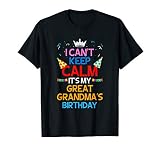 I Can T Keep Calm It S My Great Grandma S Birthday T Shirt T