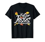 Fall For Jesus - He Never Leaves - Christ - Christian Faith T-Shirt