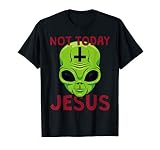 Not Today Jesus Satanic Alien Goth And Death Metal T-Shirt