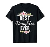Best Daughter Ever Floral Design Gift For Daughters T Shirt