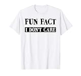 Fun Fact I Don T Care Adult Funny Sarcasm Humor T Shirt