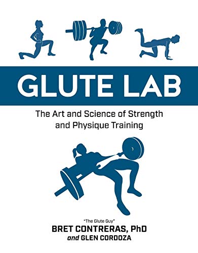 Glute Lab: The Art and Science of Strength and Physique Training book cover