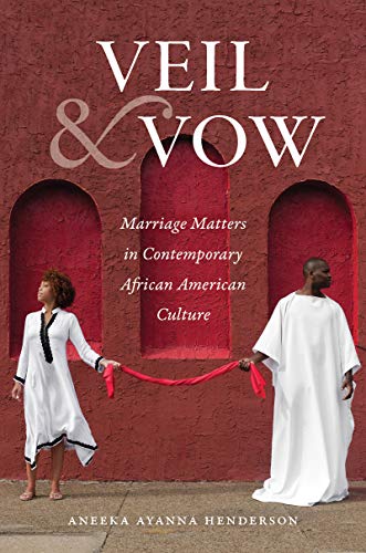 Veil and Vow: Marriage Matters in Contemporary African American Culture book cover