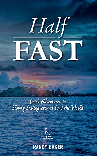 Half Fast: (mis) Adventures in Slowly Sailing around (on) the World book cover